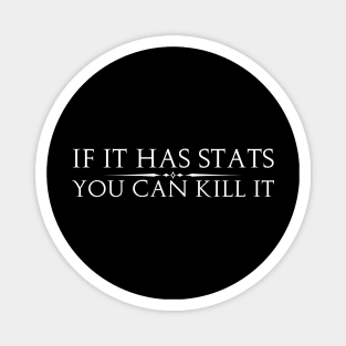 If It has Stats - You Can Kill It Magnet